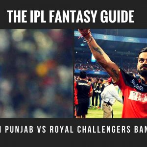 Fantasy Tips for Kings XI Punjab vs Royal Challengers Bangalore