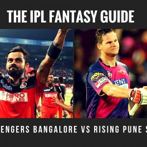 Fantasy Tips for Royal Challengers Bangalore vs Rising Pune Supergiant