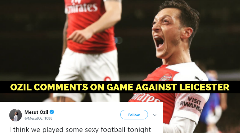 Mesut Ozil on Leicester game