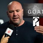 Find Out 'Who According To Dana White is The GOAT' Of UFC