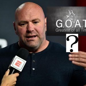 Find Out 'Who According To Dana White is The GOAT' Of UFC