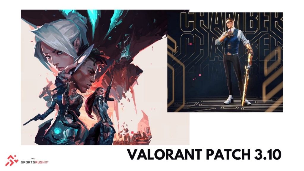 Valorant 3.10 bugs, chamber and others