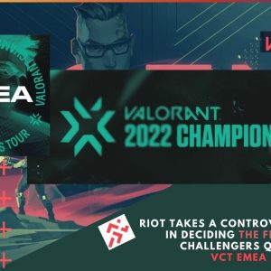 VCT EMEA 2022 Riot takes a controversial decision for Challenger Qualifiers 256