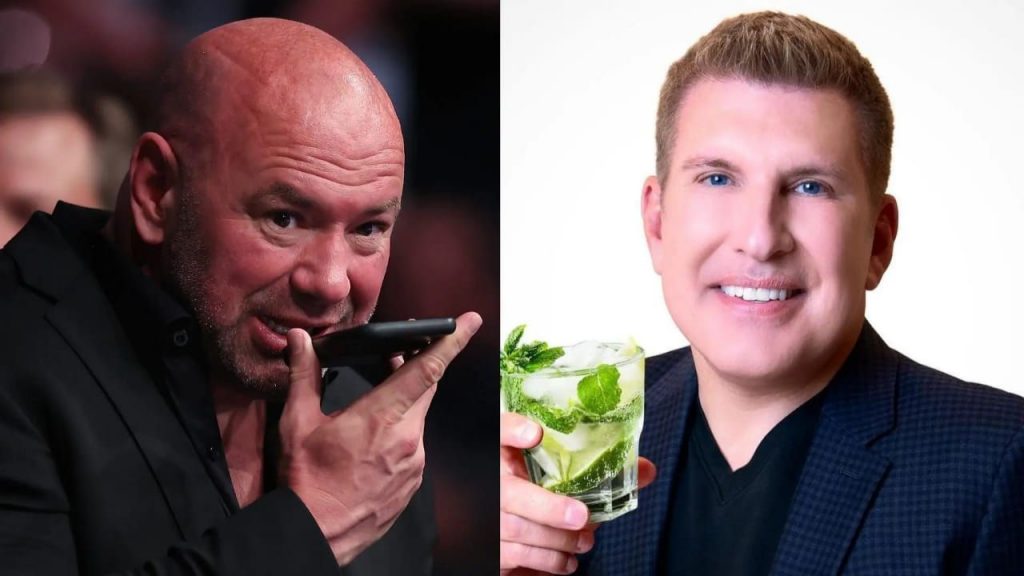 Dana White Todd Chrisley