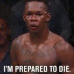 Israel Adesanya Prepared To Die