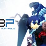5 Reasons Why We Love Persona 3 and Why You Should Too!