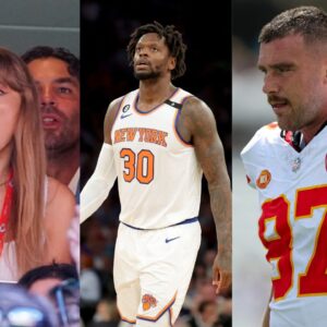 “Taylor Swift Didn’t Put Travis Kelce on the Map!”: Knicks’ Julius Randle ‘Checks’ Wife Over 2x Superbowl Winner and 12x Grammy Winner’s Relationship