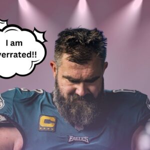 Jason Kelce Feels He Is Overrated