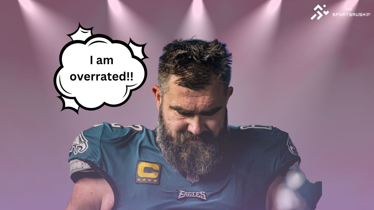 Jason Kelce Feels He Is Overrated