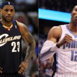 LeBron James and Dwight Howard